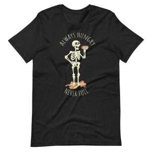 Always Hungry Unisex T-Shirt