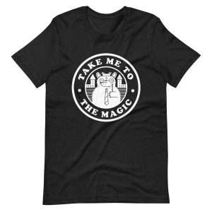 Take Me To The Magic Unisex T-Shirt
