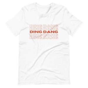 Have A Ding Dang Day Unisex T-Shirt